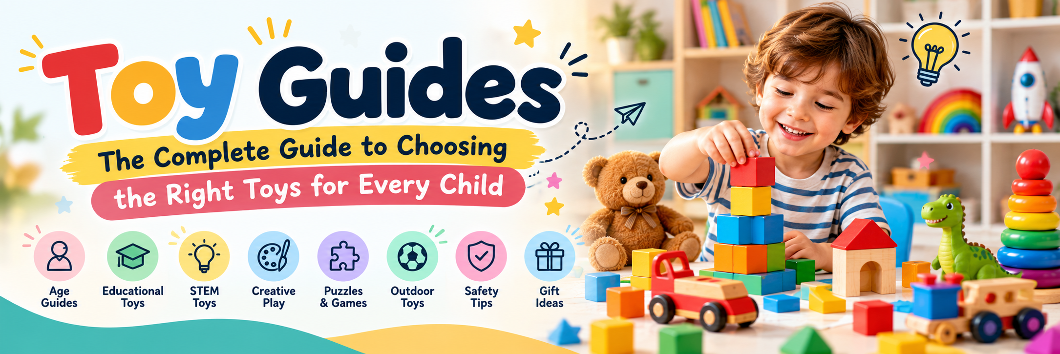 Toy Guides: The Complete Guide to Choosing the Right Toys for Every Child